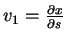 \( v_{1}=\frac{\partial x}{\partial s} \)