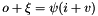 \[o+\xi = \psi(i+v)\]